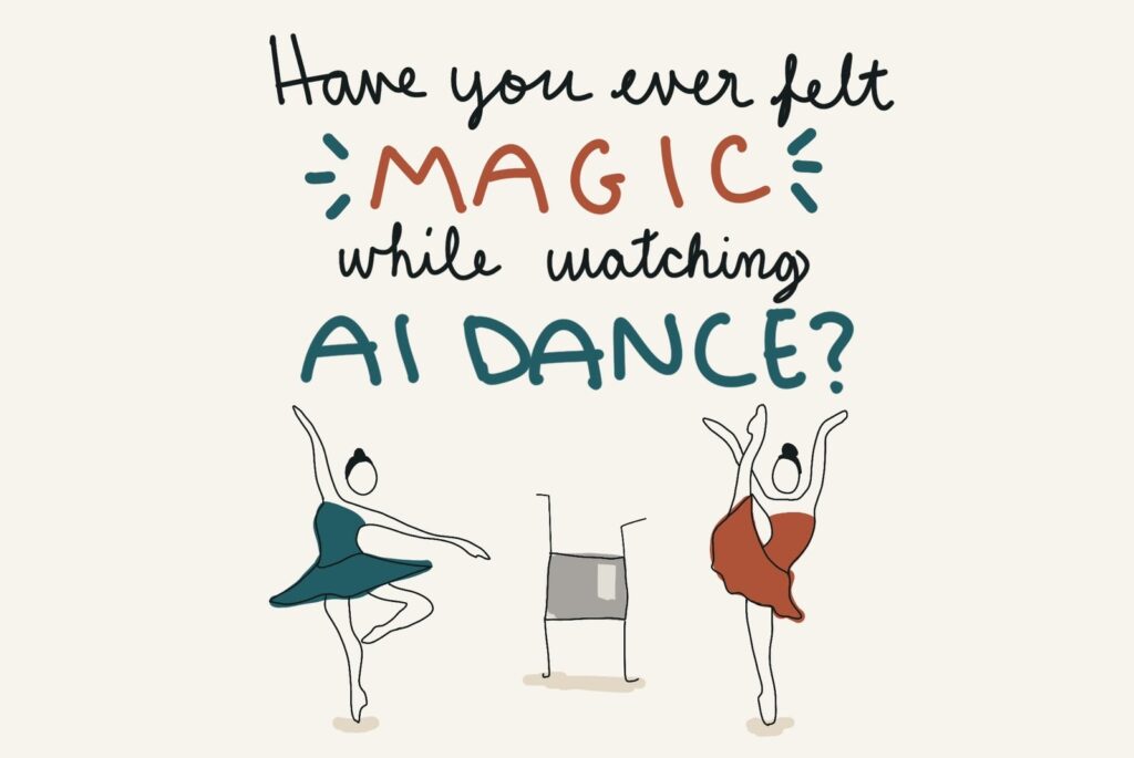 Handwritten "Have you ever felt magic while watching AI dance?" with two ballet dancers and a robot.